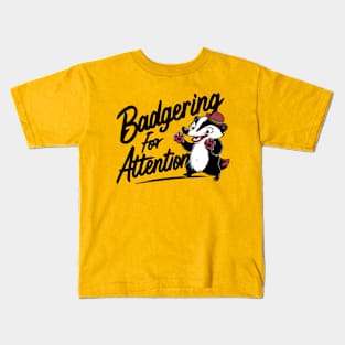 Badgering For Attention Kids T-Shirt